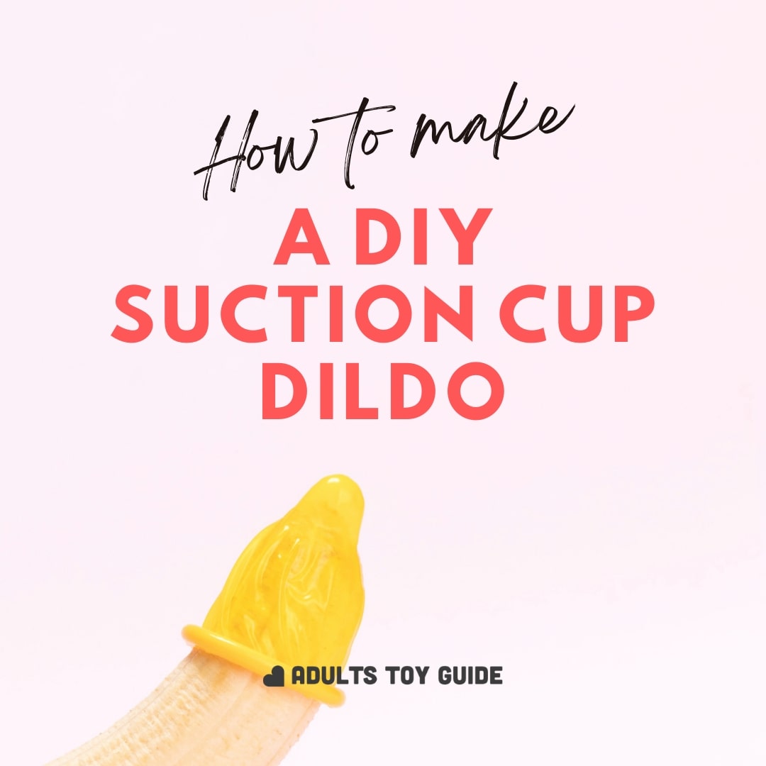 homemade suction cup dildo